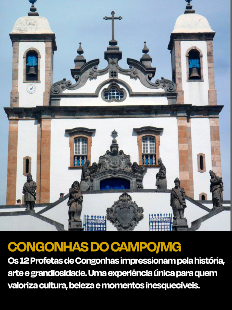 Os 12 Profetas de Congonhas impressionam pela história, arte e grandiosidade.
Uma experiência única para quem valoriza cultura, beleza e momentos inesquecíveis.

Viaje com conforto, segurança e exclusividade. Nós cuidamos do caminho — você vive a experiência.